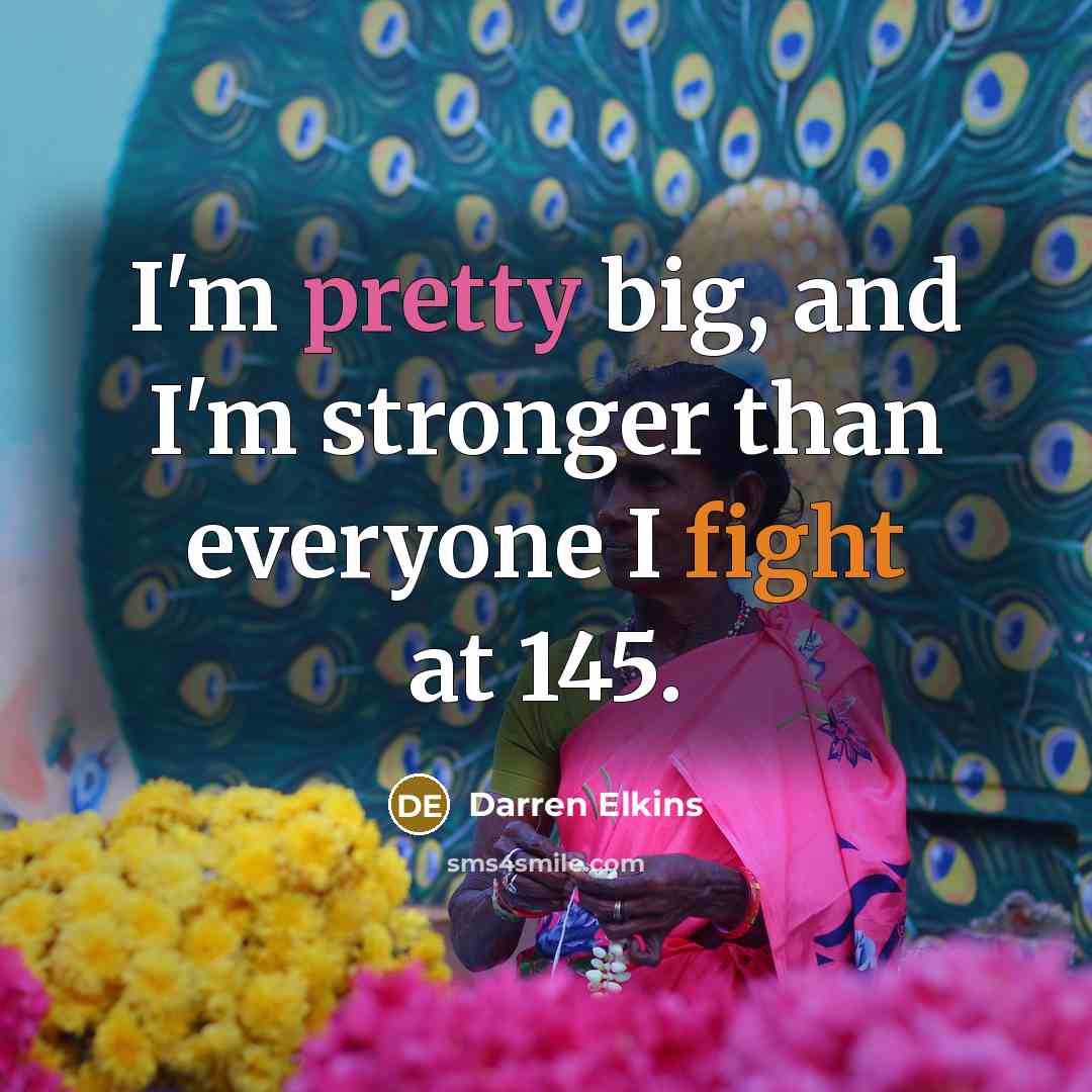 “I'm pretty big, and I'm stronger than everyone I fight…” quote by Darren Elkins
