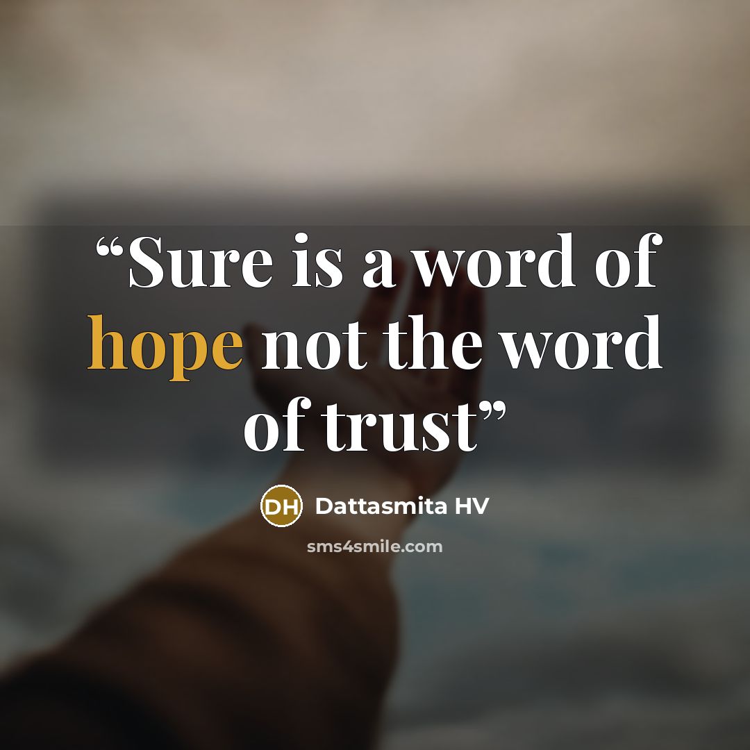 “Sure is a word of hope not the word of trust” quote by Dattasmita HV