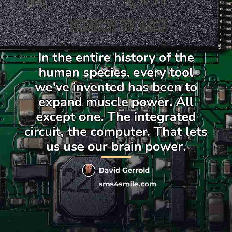 “In the entire history of the human species, every tool…” quote by David Gerrold