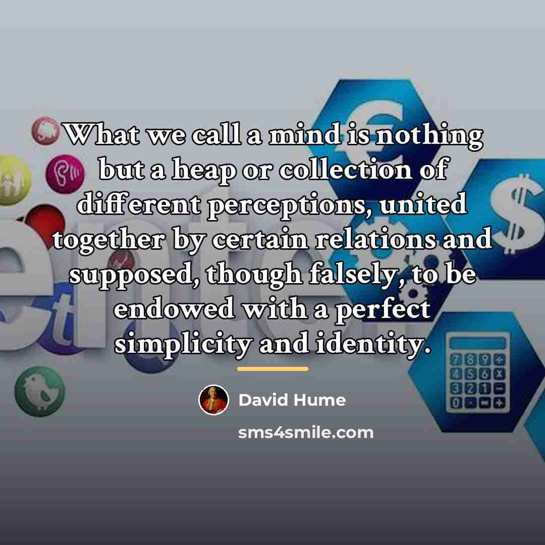 “What we call a mind is nothing but a heap…” quote by David Hume