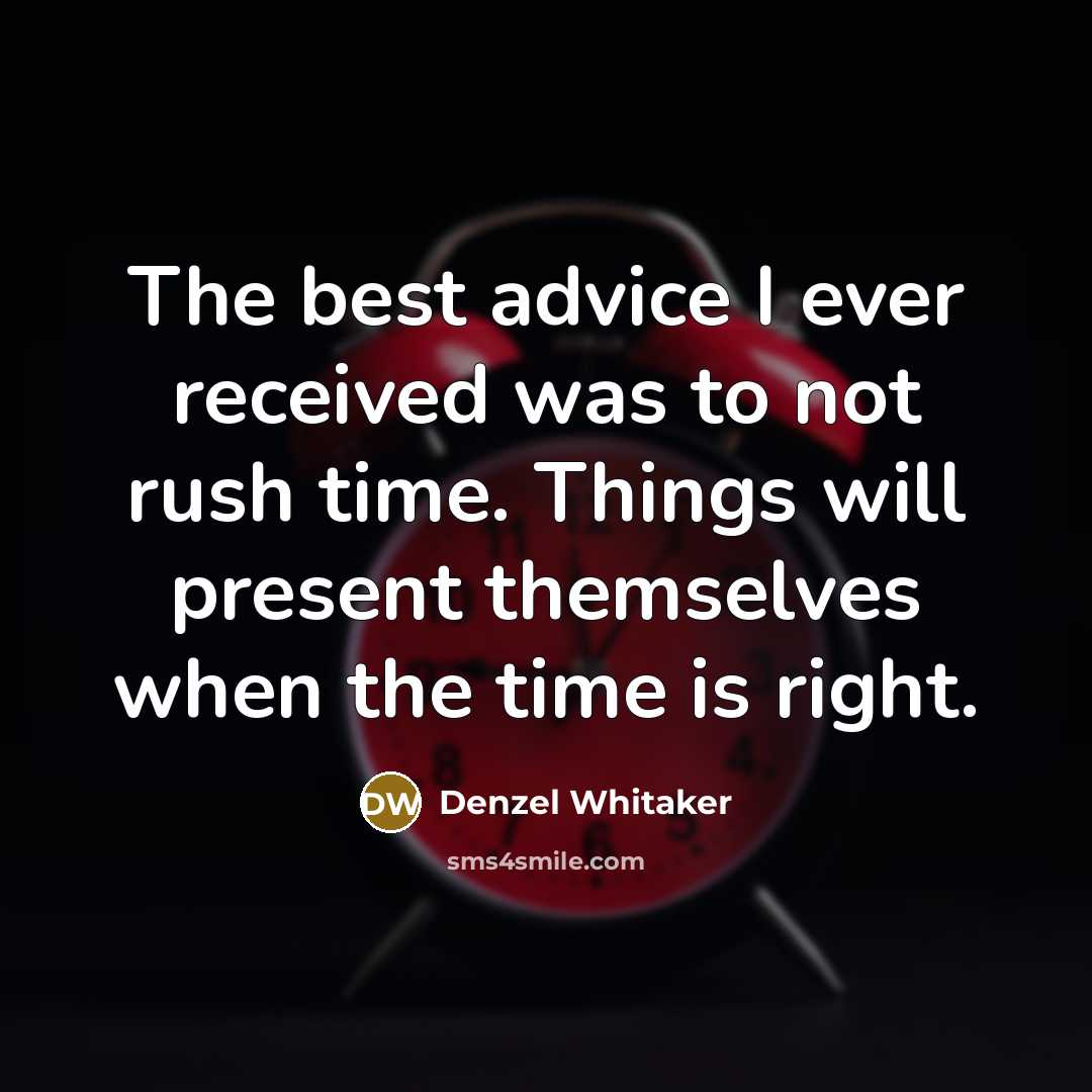 “The best advice I ever received was to not rush…” quote by Denzel Whitaker