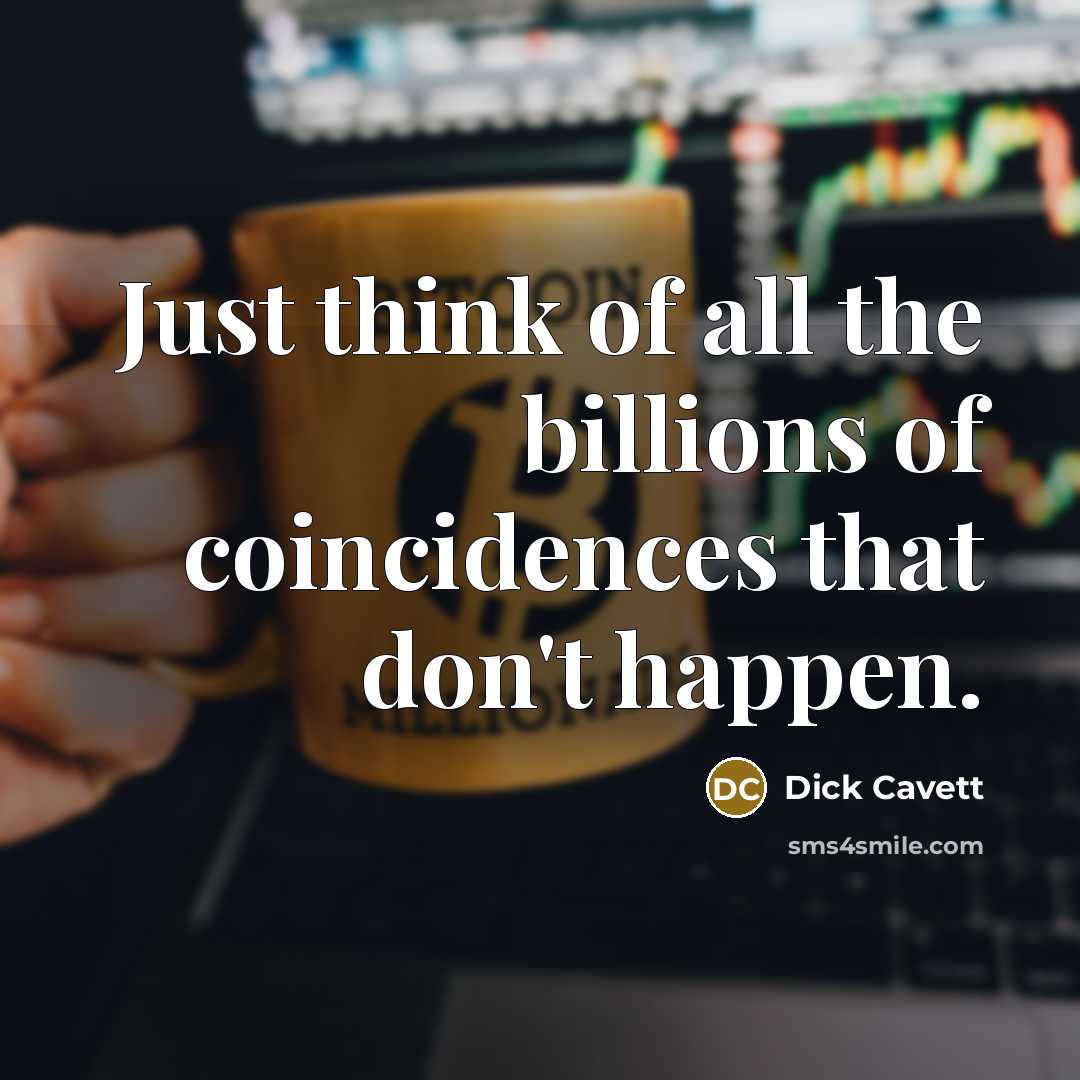 “Just think of all the billions of coincidences that don't…” quote by Dick Cavett