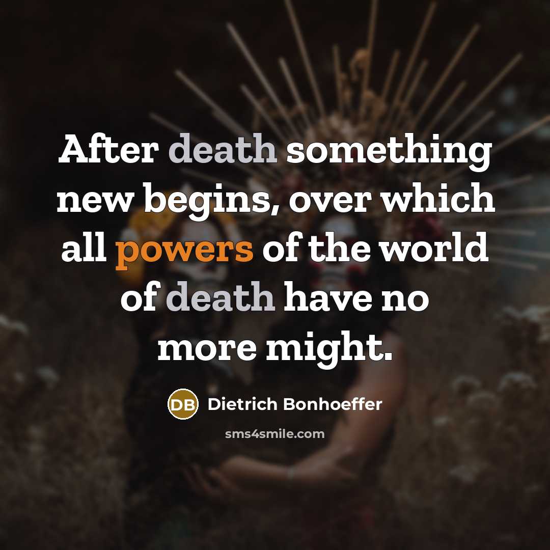 “After death something new begins, over which all powers of…” quote by Dietrich Bonhoeffer