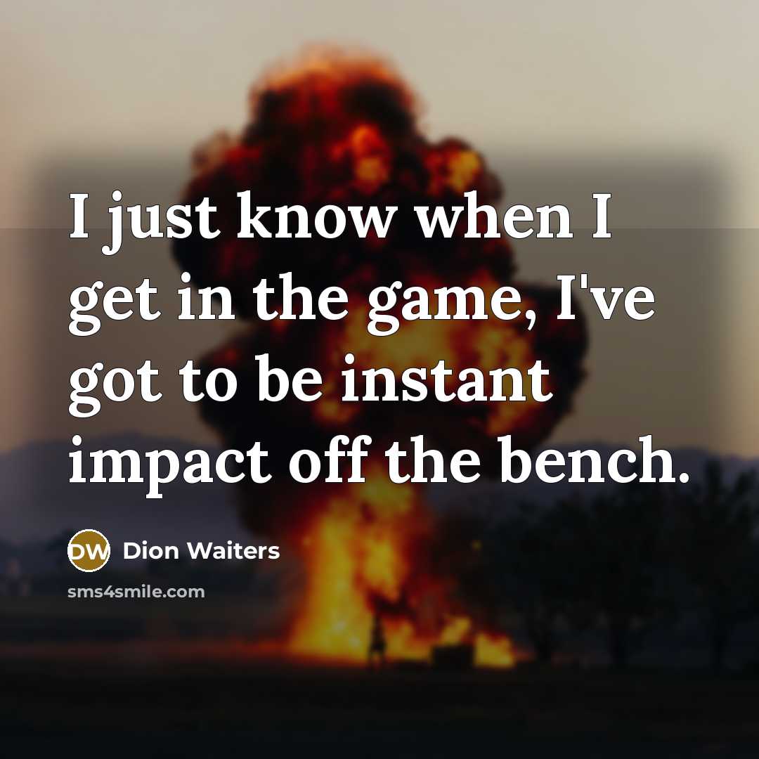 “I just know when I get in the game, I've…” quote by Dion Waiters