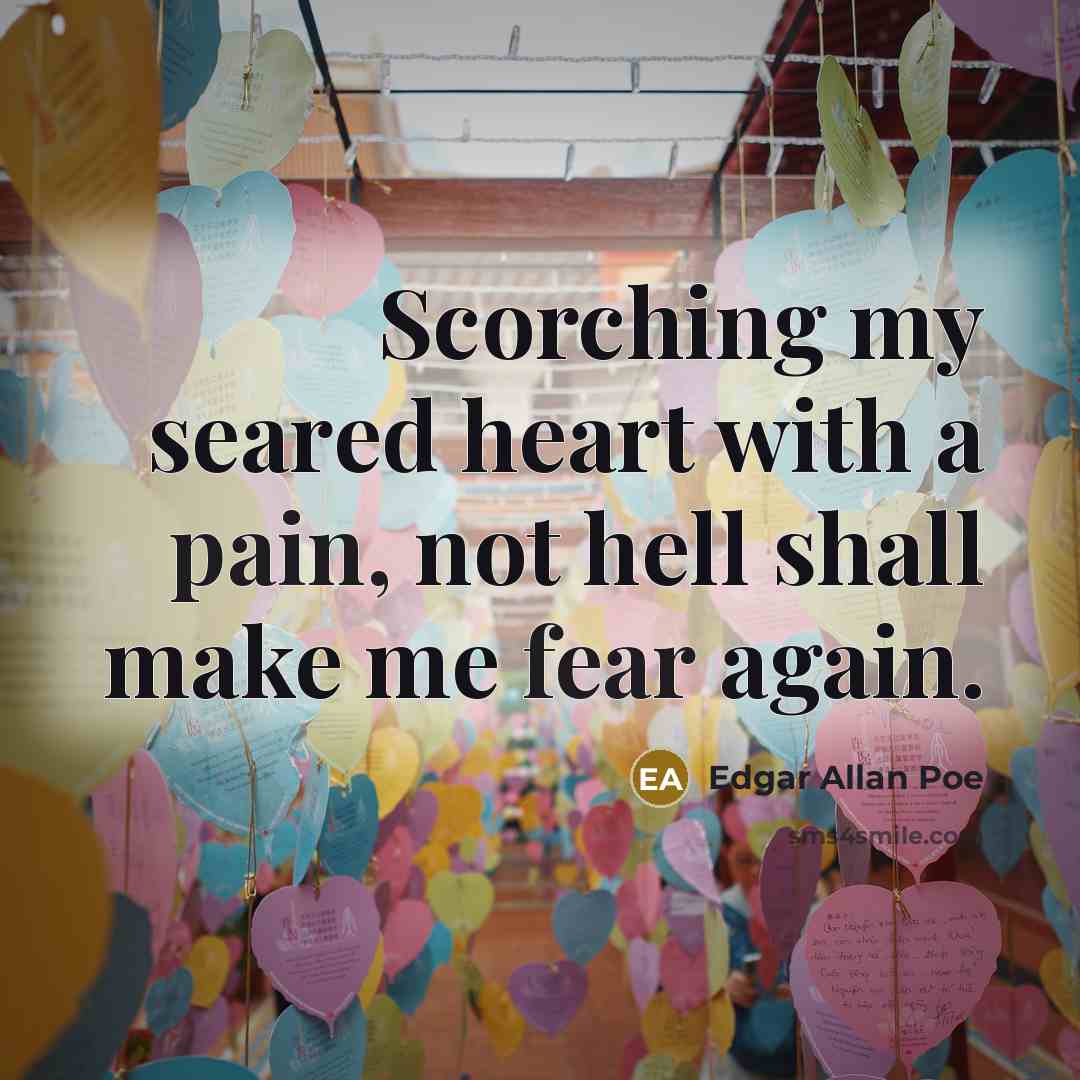 “Scorching my seared heart with a pain, not hell shall…” quote by Edgar Allan Poe