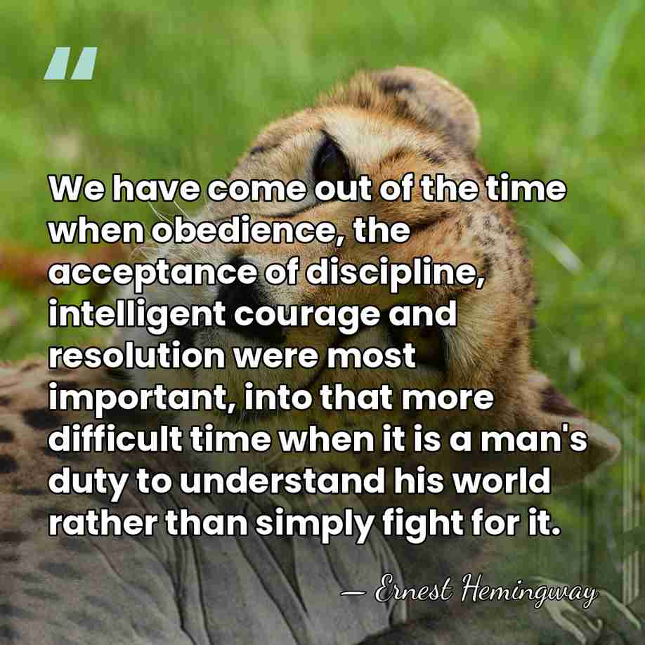 We have come out of the time when obedience, the acceptance of&hellip; - Ernest Hemingway