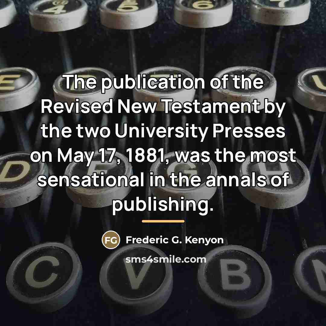 “The publication of the Revised New Testament by the two…” quote by Frederic G. Kenyon