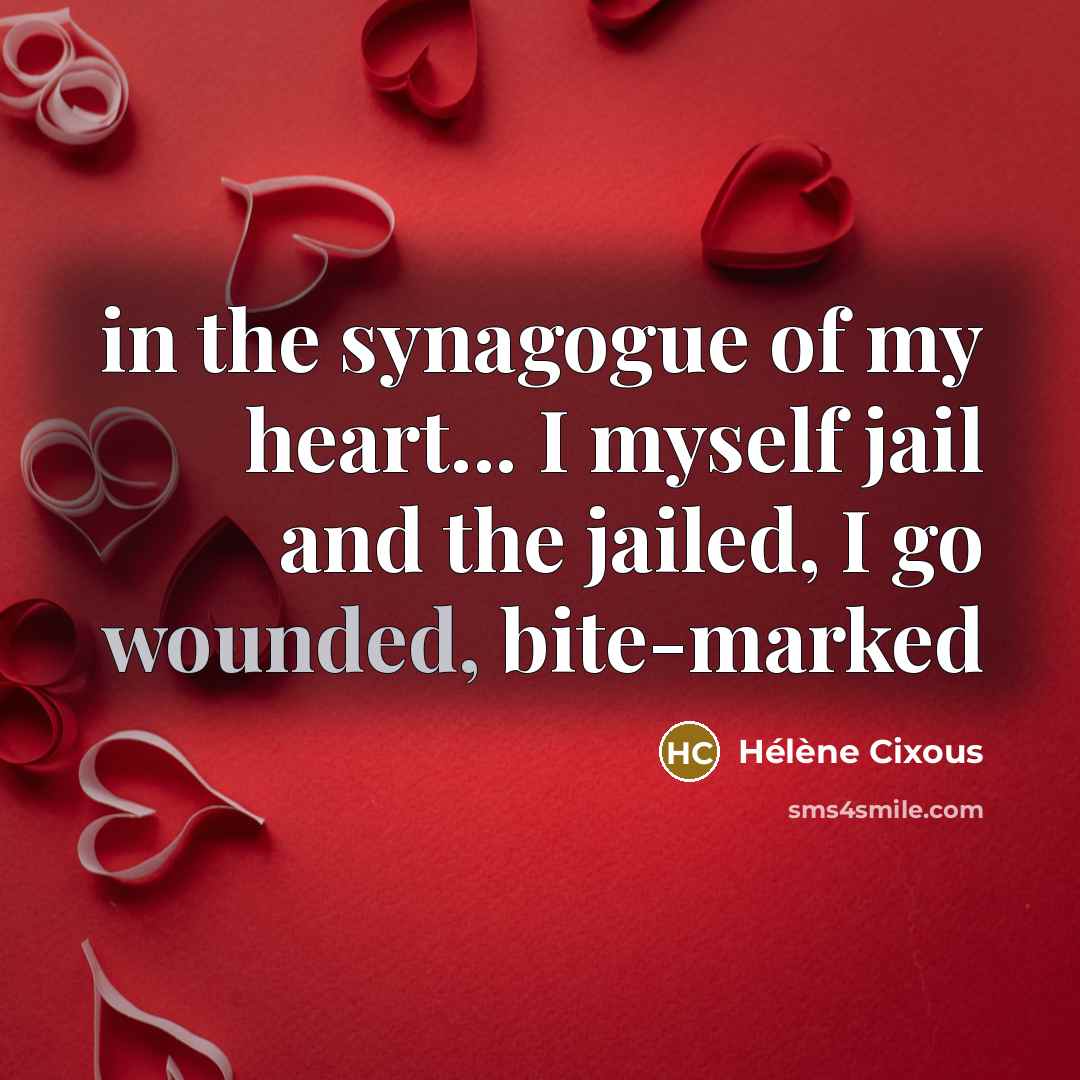 “in the synagogue of my heart... I myself jail and…” quote by Helene Cixous