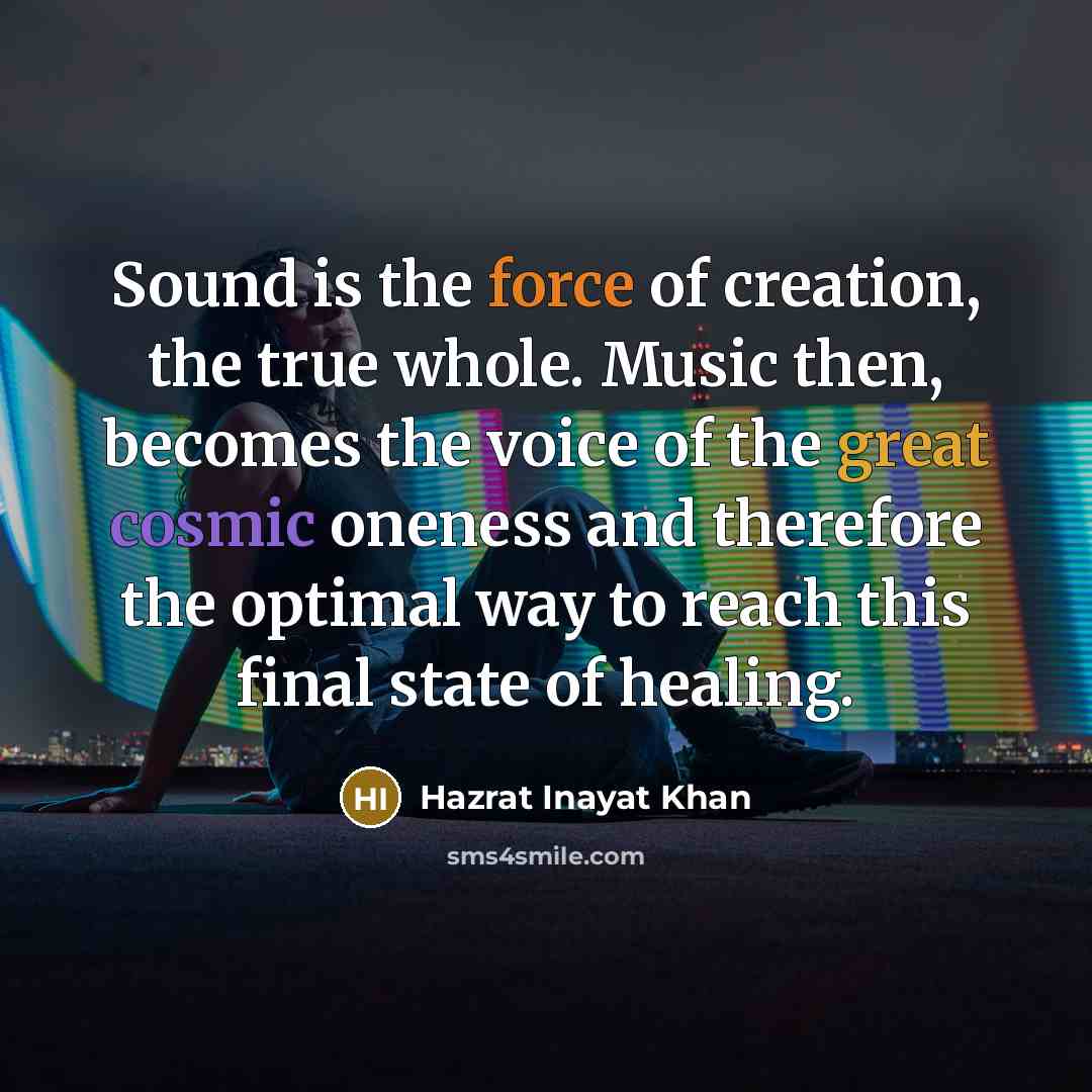 “Sound is the force of creation, the true whole. Music…” quote by Hazrat Inayat Khan