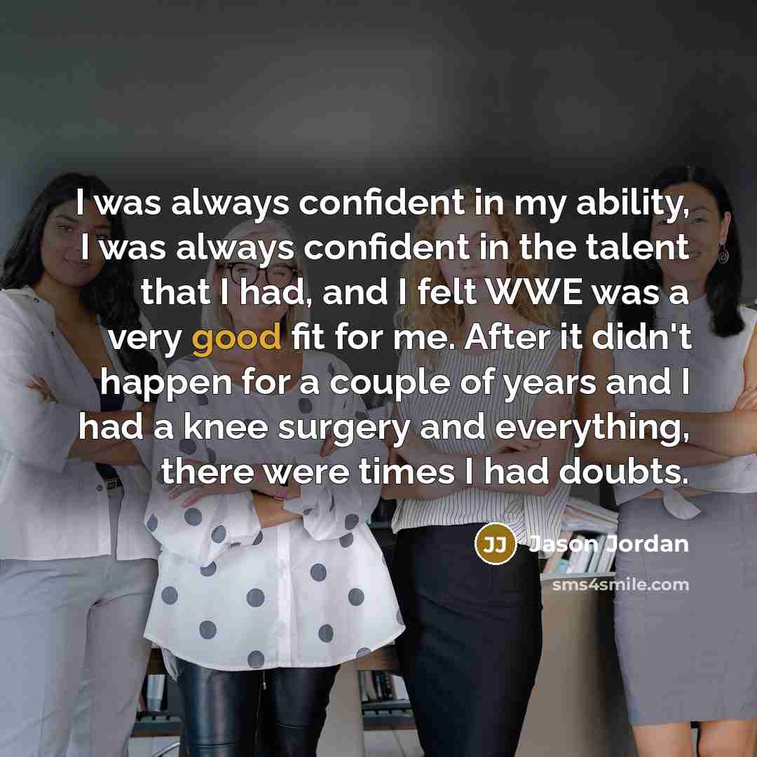 “I was always confident in my ability, I was always…” quote by Jason Jordan