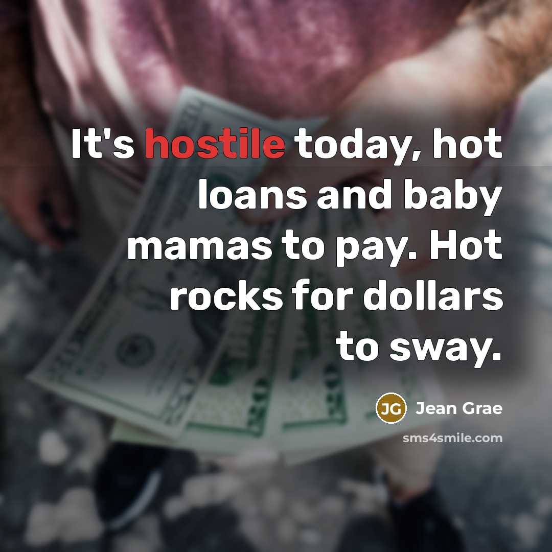 “It's hostile today, hot loans and baby mamas to pay.…” quote by Jean Grae