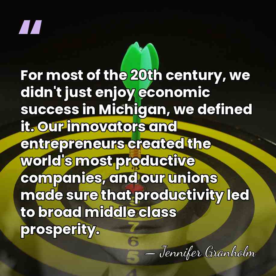 For most of the 20th century, we didn't just enjoy economic success&hellip; - Jennifer Granholm