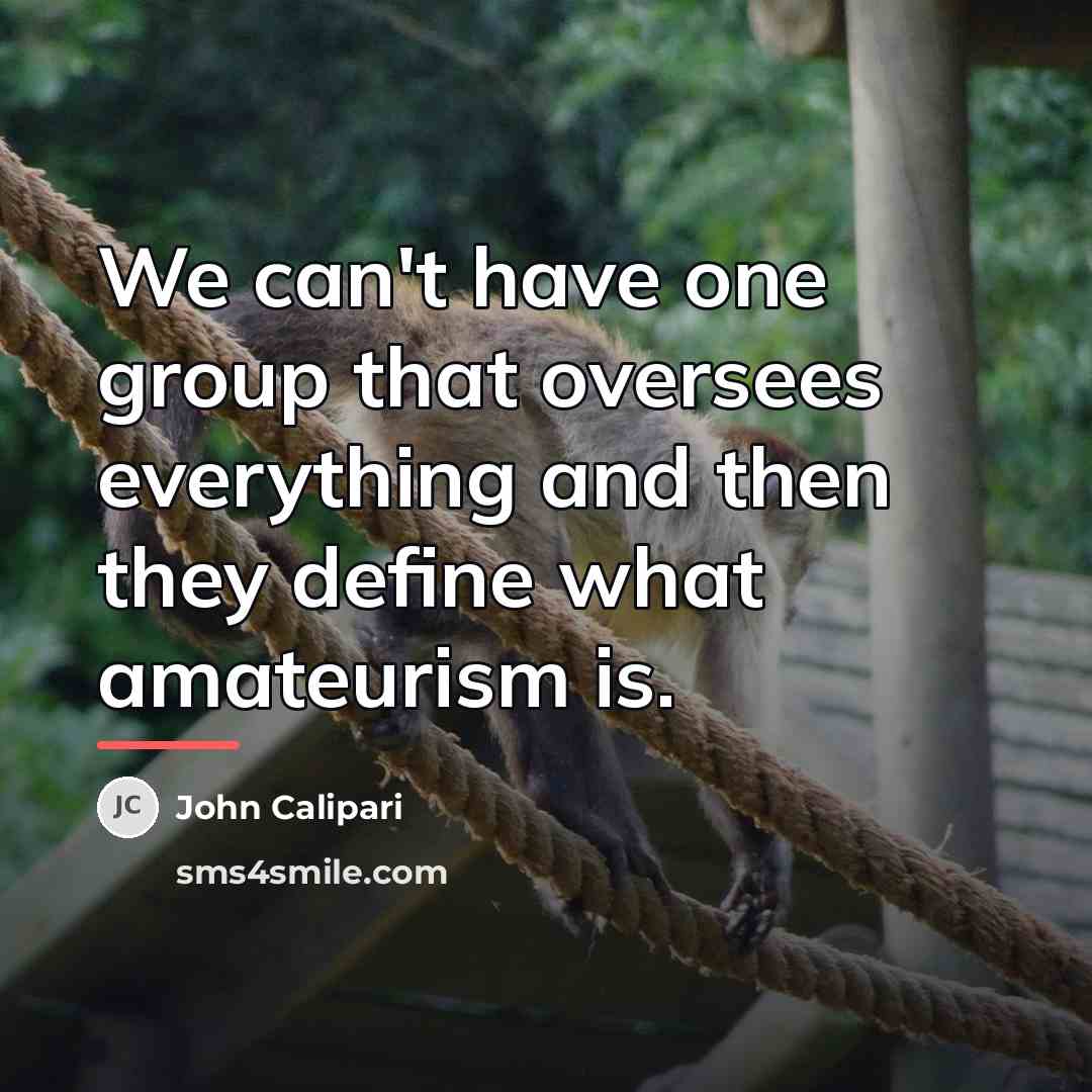 “We can't have one group that oversees everything and then…” quote by John Calipari