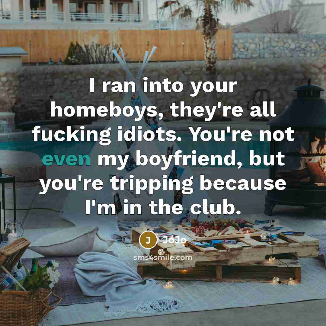 “I ran into your homeboys, they're all fucking idiots. You're…” quote by JoJo