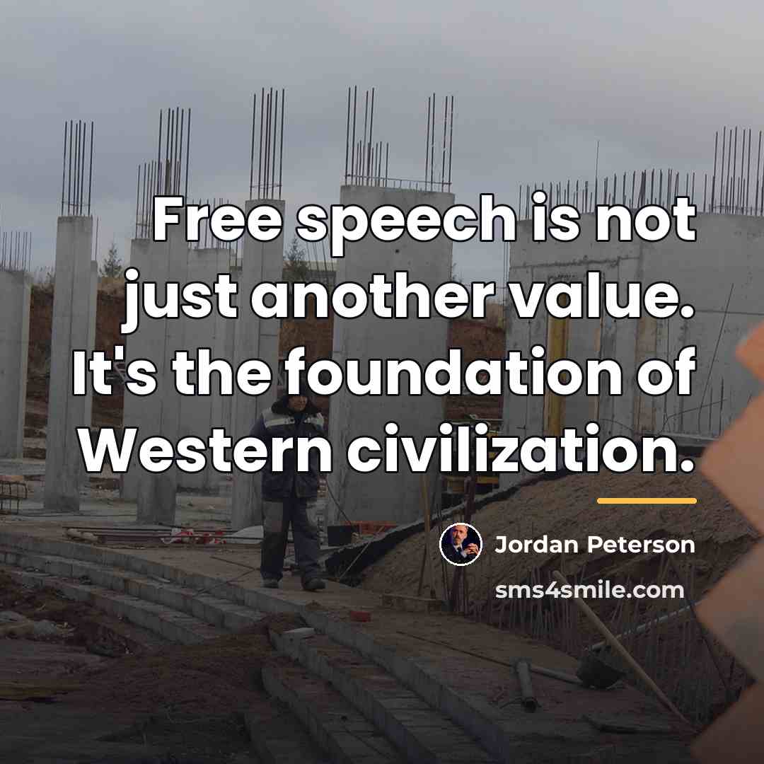 “Free speech is not just another value. It's the foundation…” quote by Jordan Peterson