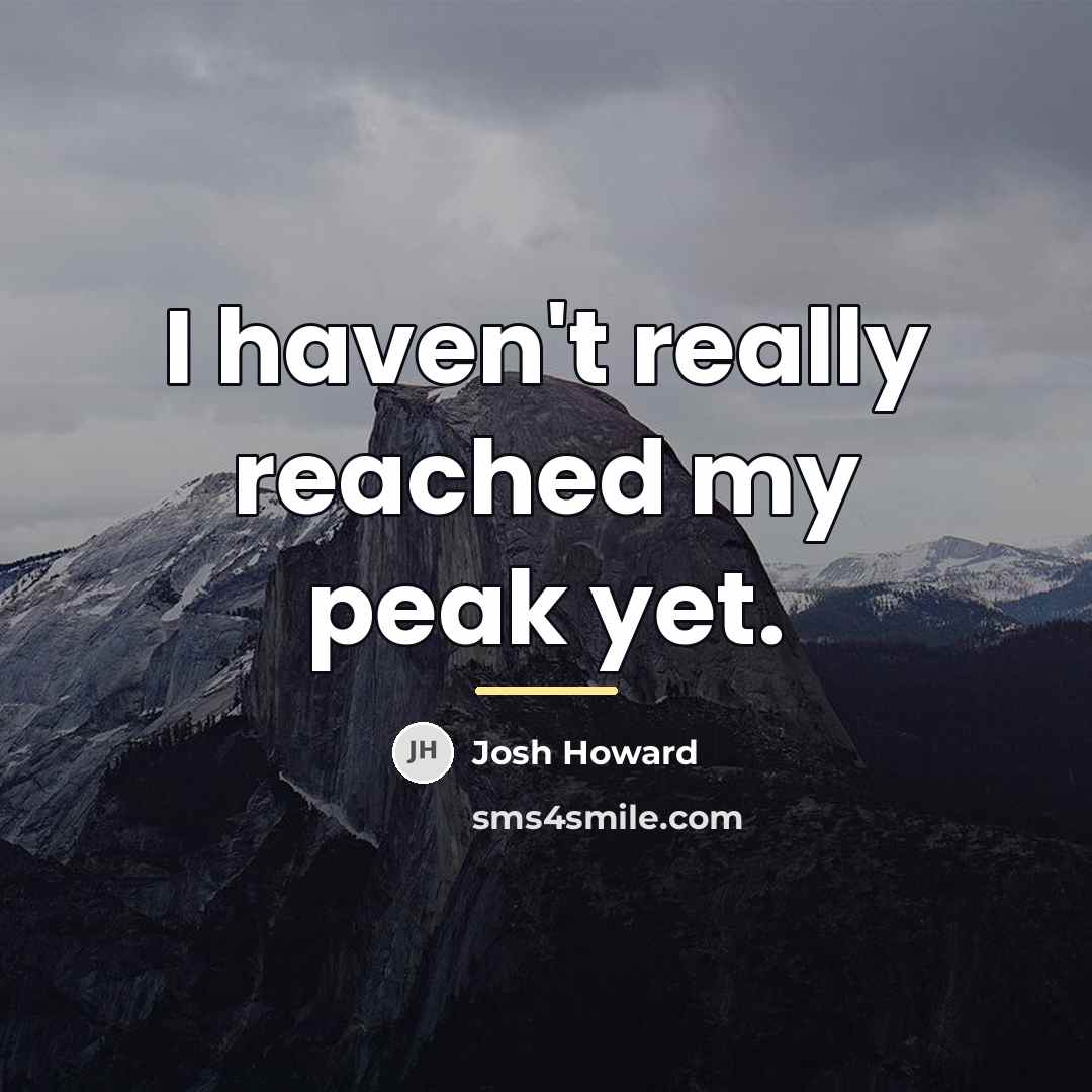 “I haven't really reached my peak yet.…” quote by Josh Howard
