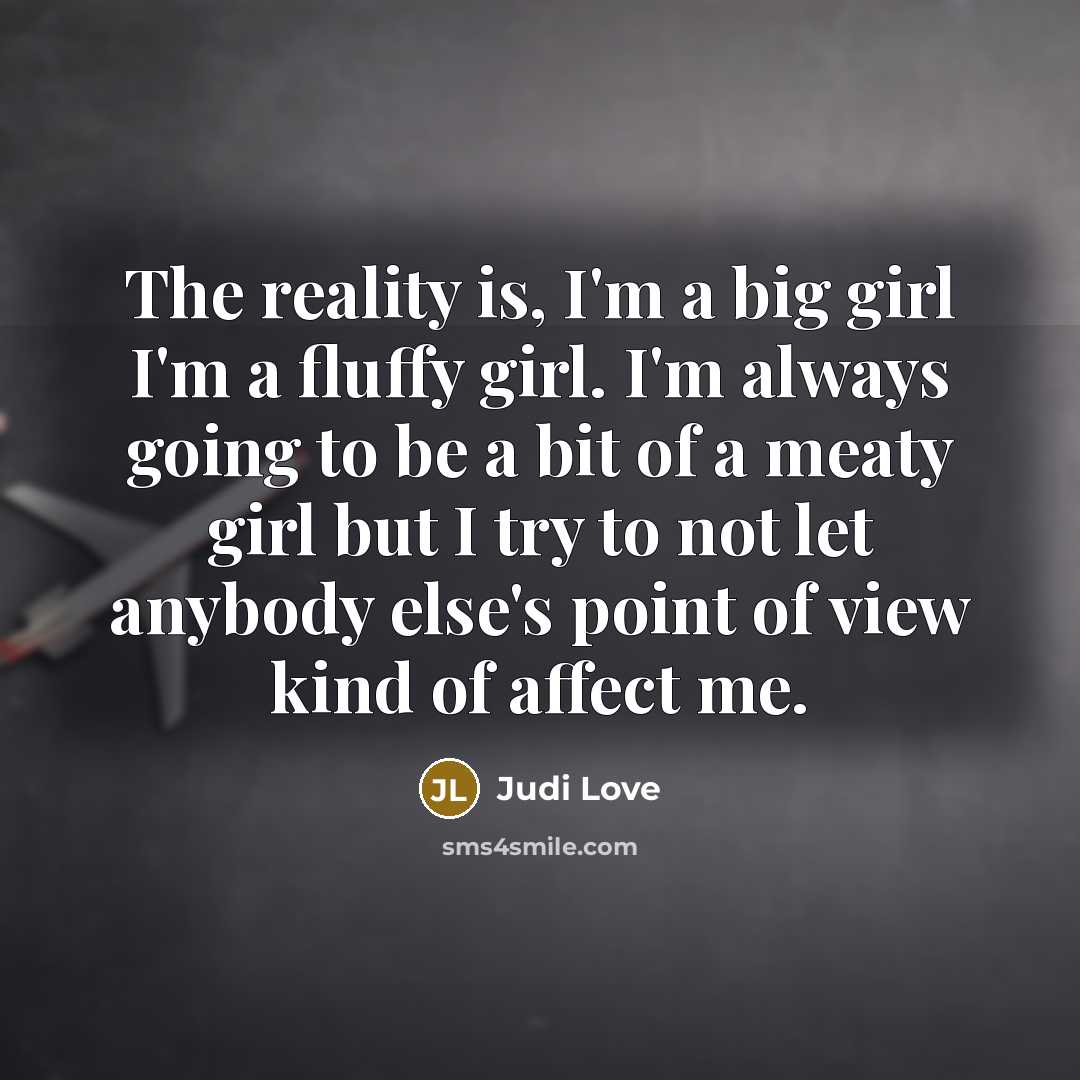 “The reality is, I'm a big girl I'm a fluffy…” quote by Judi Love