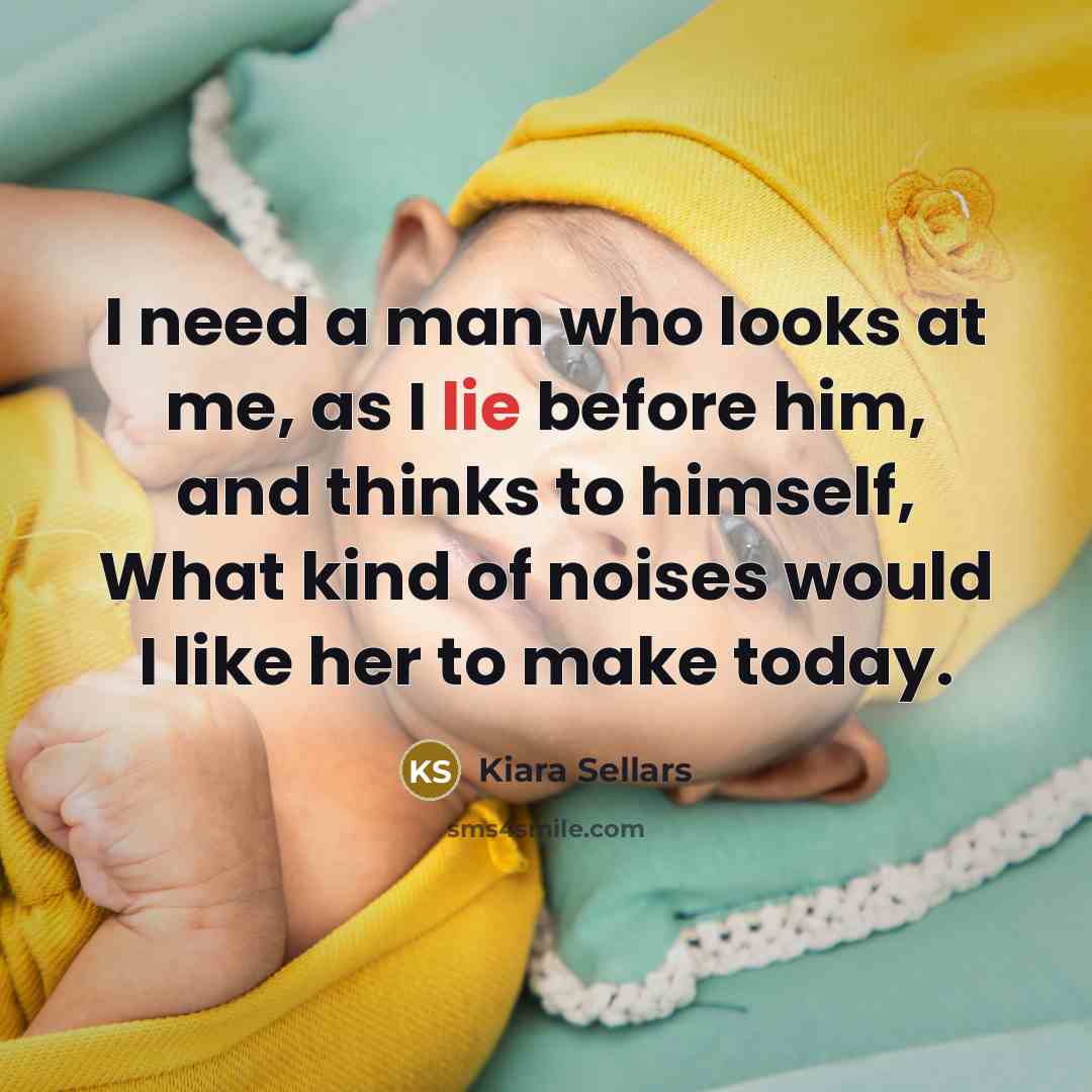 “I need a man who looks at me, as I…” quote by Kiara Sellars