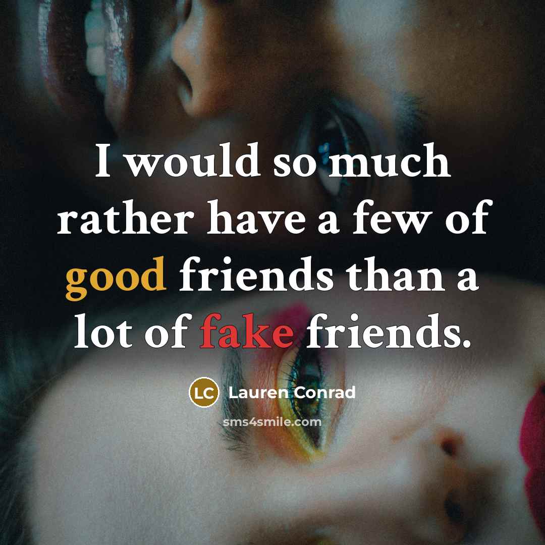 “I would so much rather have a few of good…” quote by Lauren Conrad