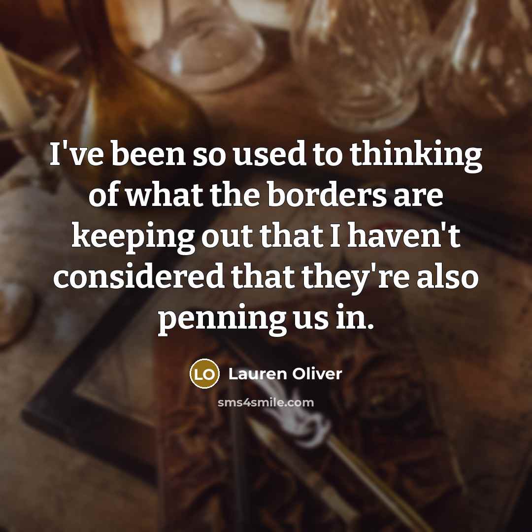 “I've been so used to thinking of what the borders…” quote by Lauren Oliver