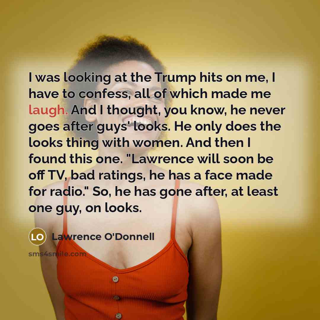 “I was looking at the Trump hits on me, I…” quote by Lawrence O'Donnell