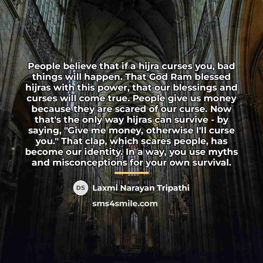 “People believe that if a hijra curses you, bad things…” quote by Laxmi Narayan Tripathi