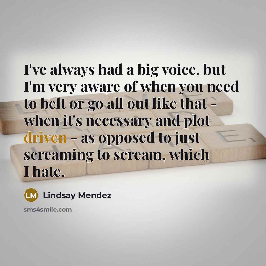 “I've always had a big voice, but I'm very aware…” quote by Lindsay Mendez