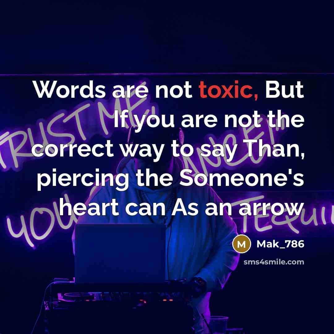 “Words are not toxic, But If you are not the…” quote by Mak_786