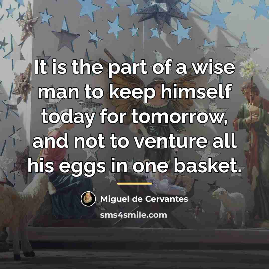 “It is the part of a wise man to keep…” quote by Miguel de Cervantes