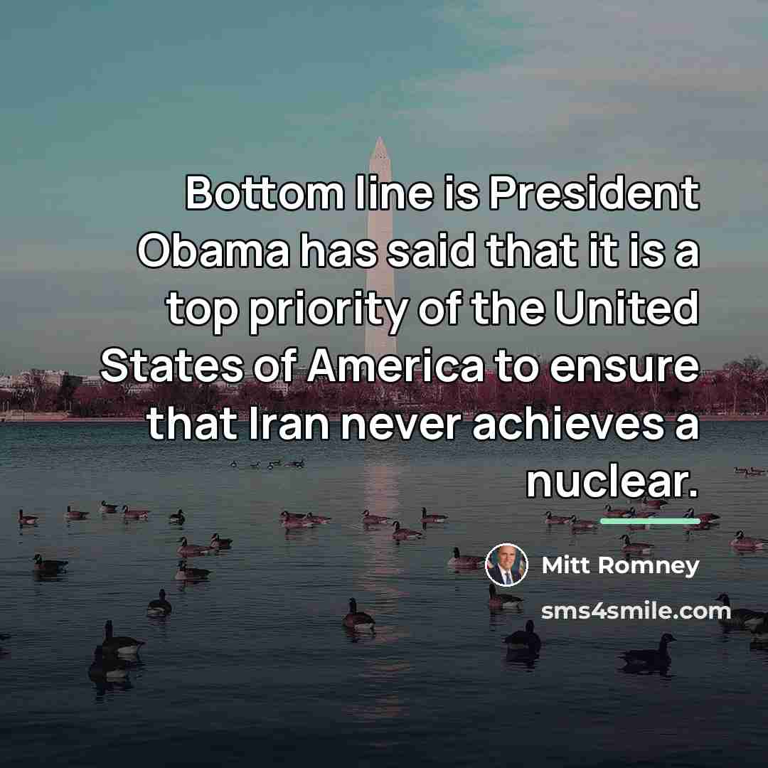 “Bottom line is President Obama has said that it is…” quote by Mitt Romney
