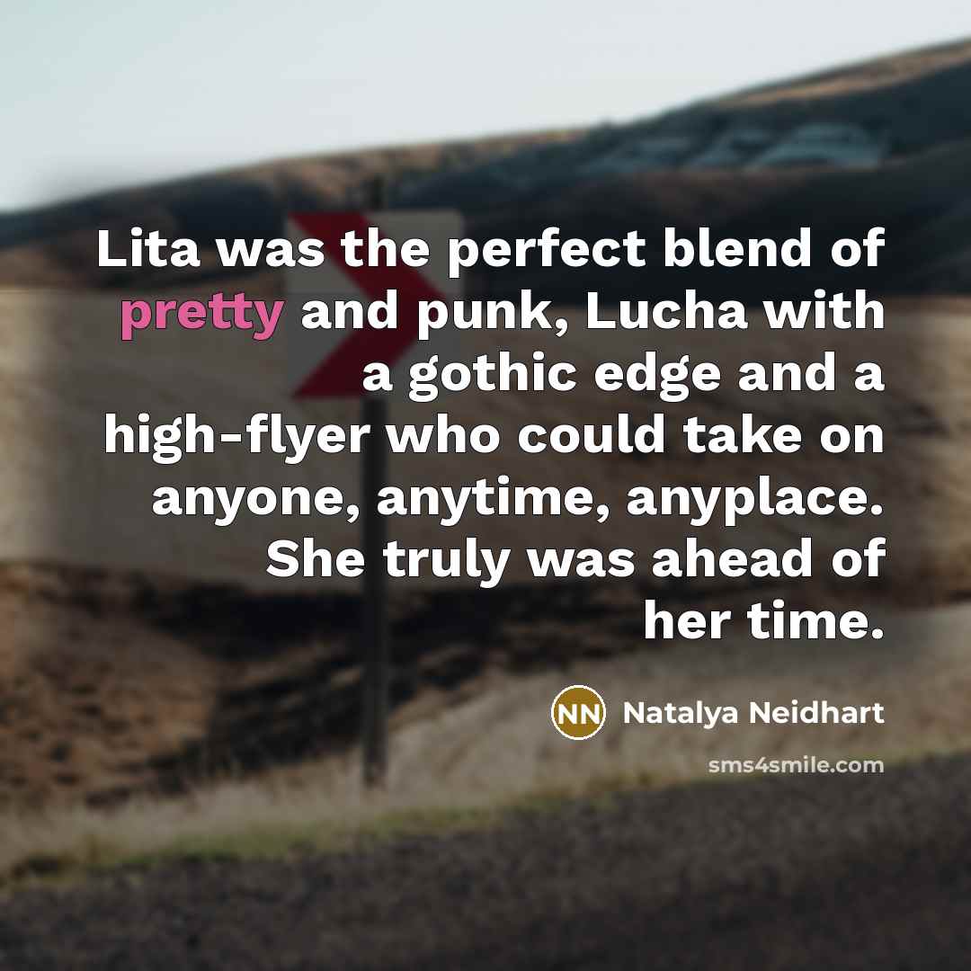 “Lita was the perfect blend of pretty and punk, Lucha…” quote by Natalya Neidhart