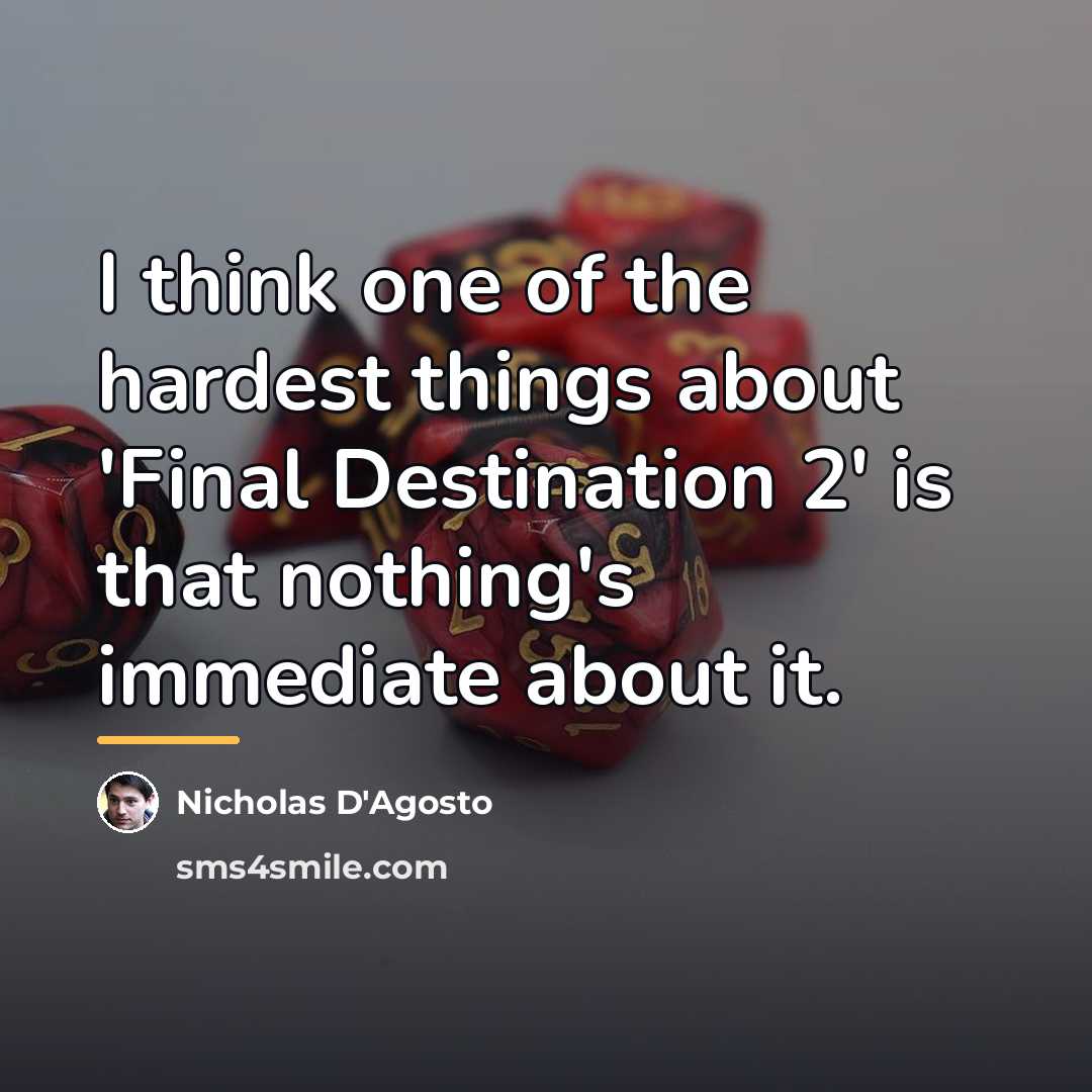 “I think one of the hardest things about 'Final Destination…” quote by Nicholas D'Agosto