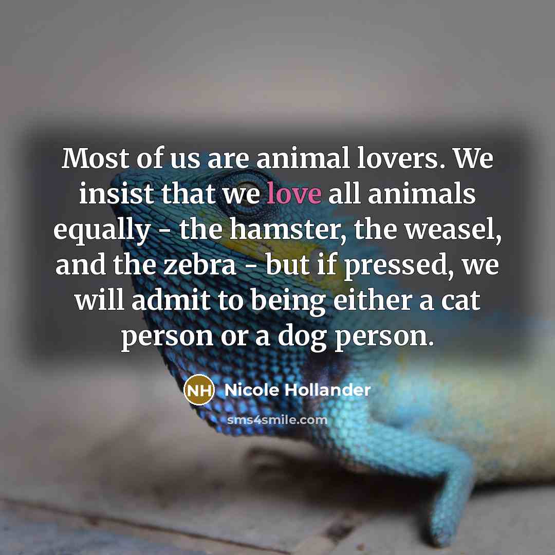 “Most of us are animal lovers. We insist that we…” quote by Nicole Hollander
