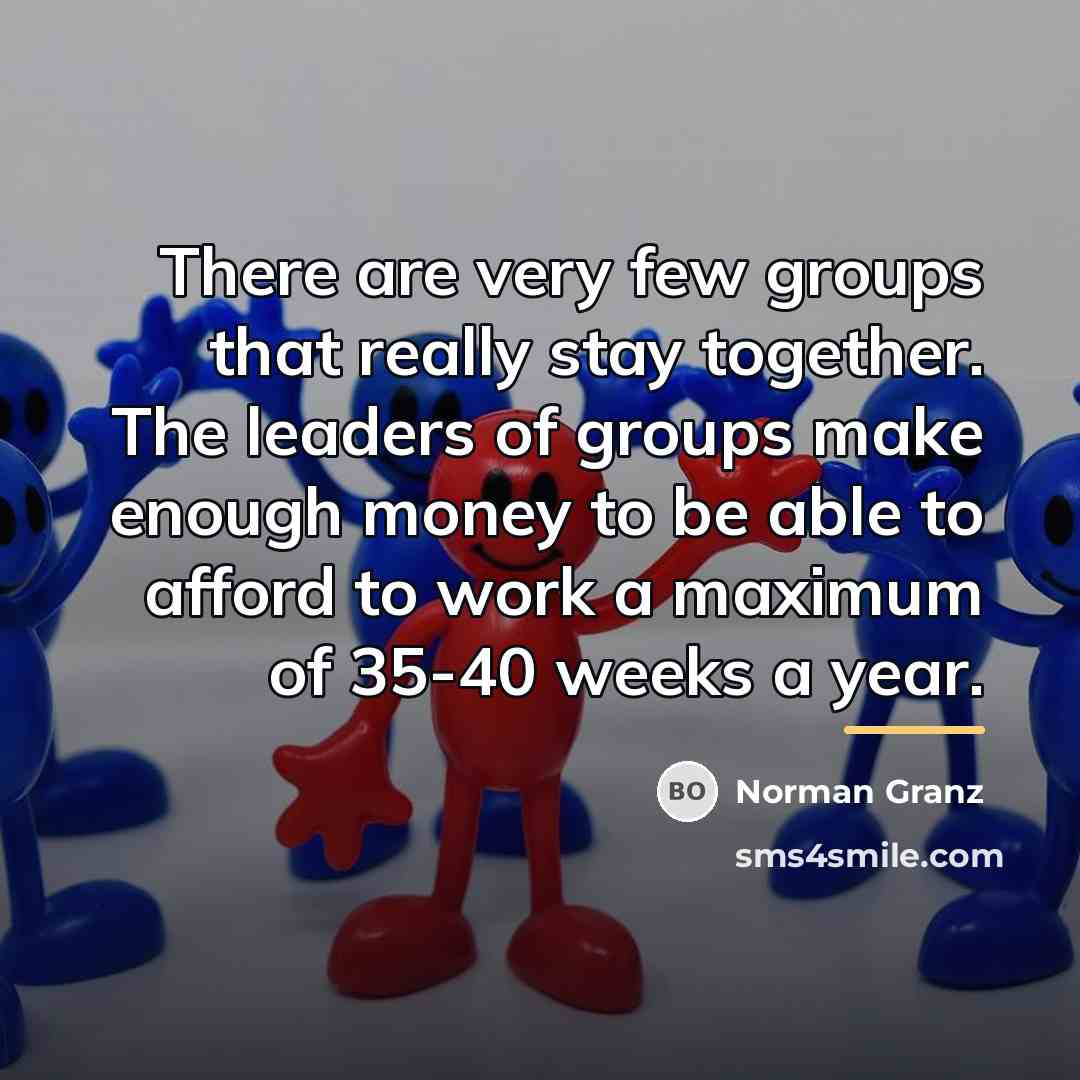 “There are very few groups that really stay together. The…” quote by Norman Granz