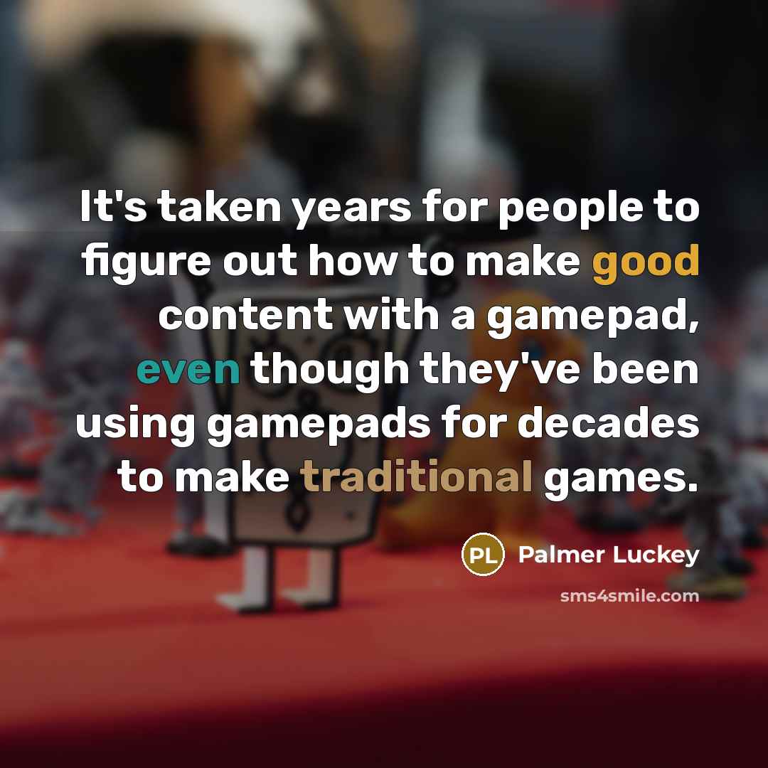 “It's taken years for people to figure out how to…” quote by Palmer Luckey