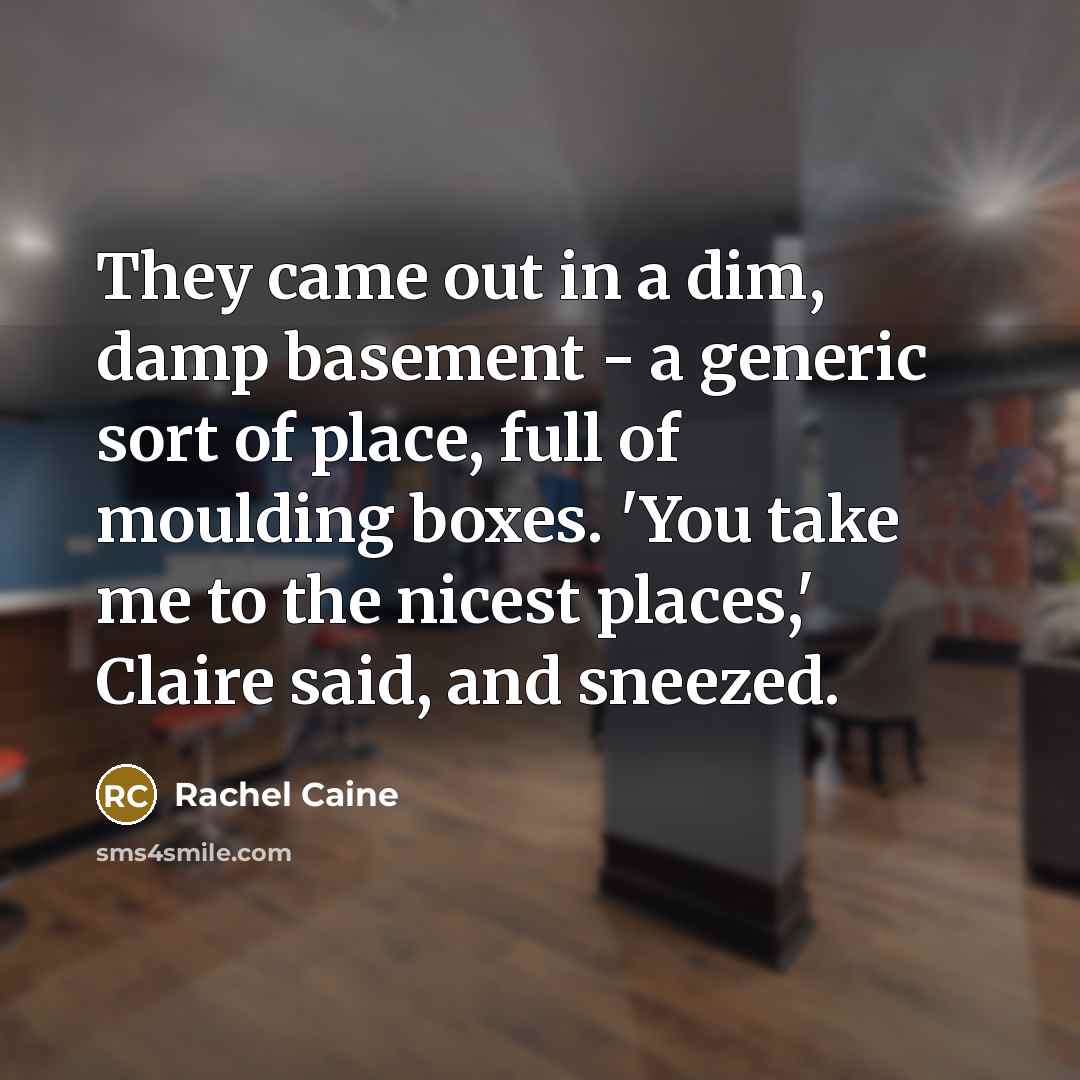 “They came out in a dim, damp basement - a…” quote by Rachel Caine