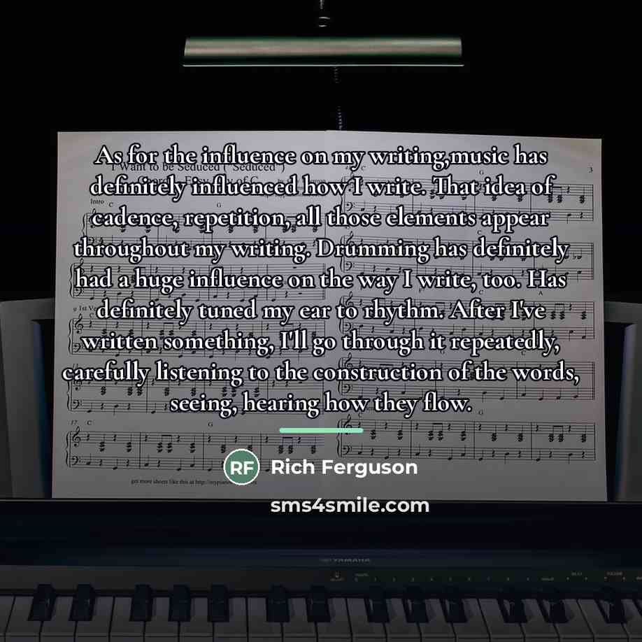 “As for the influence on my writing,music has definitely influenced…” quote by Rich Ferguson