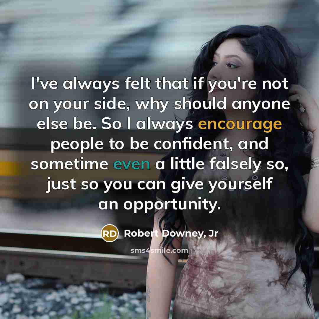 “I've always felt that if you're not on your side,…” quote by Robert Downey, Jr
