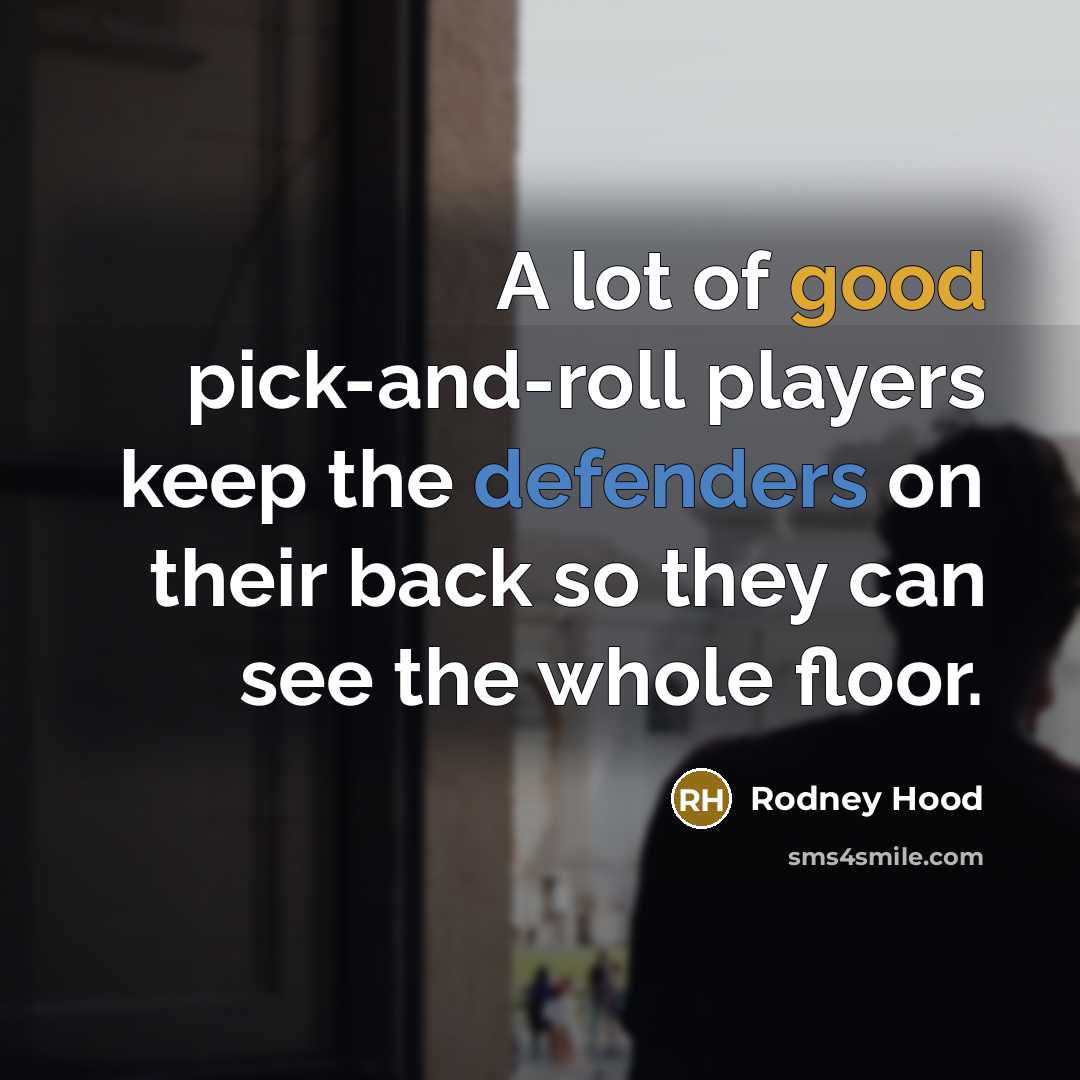 “A lot of good pick-and-roll players keep the defenders on…” quote by Rodney Hood