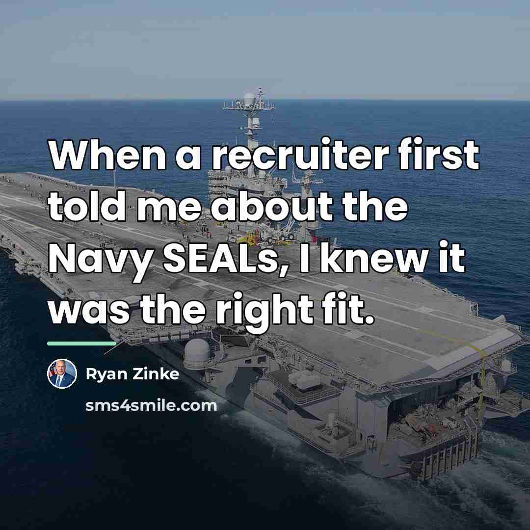 “When a recruiter first told me about the Navy SEALs,…” quote by Ryan Zinke