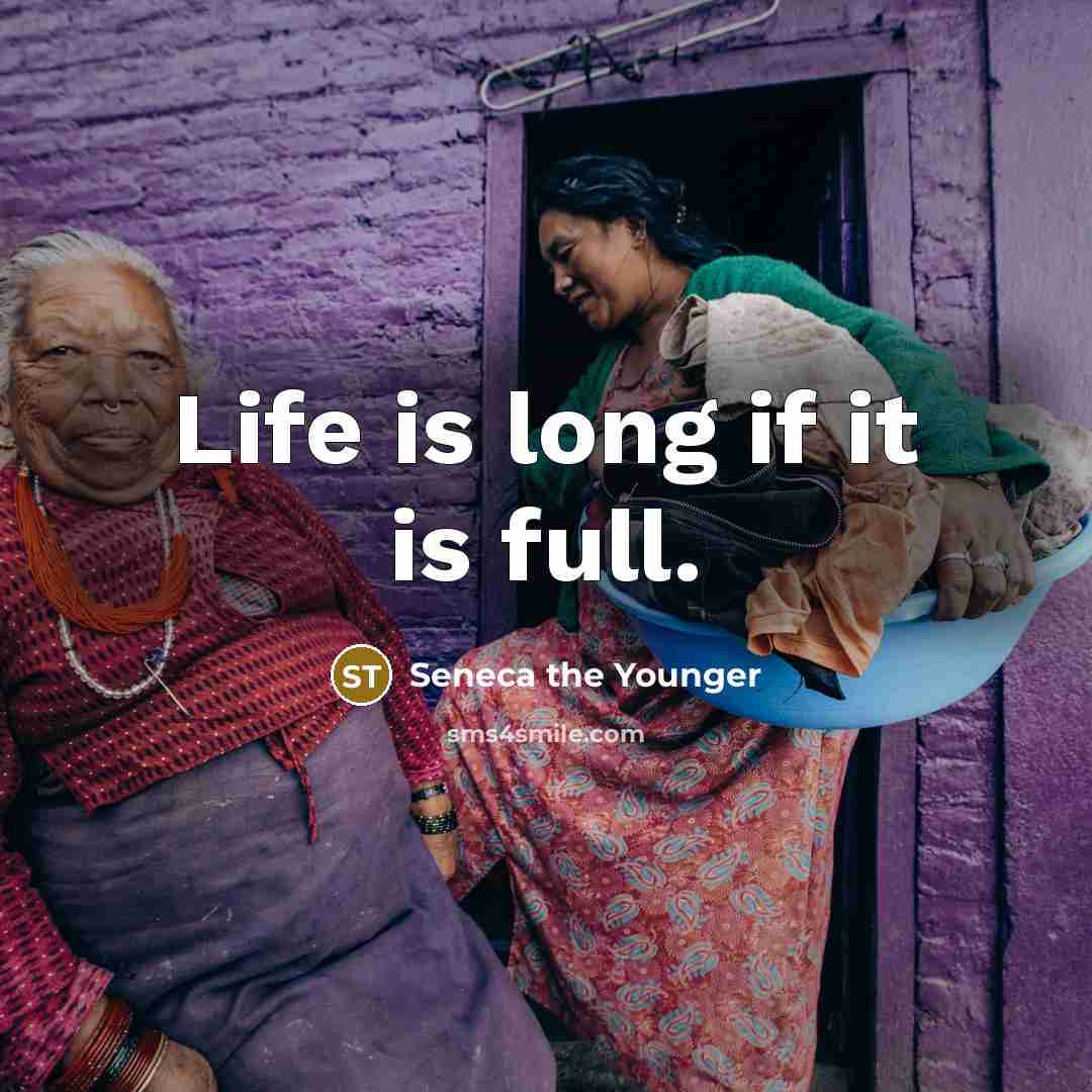 “Life is long if it is full.…” quote by Seneca the Younger