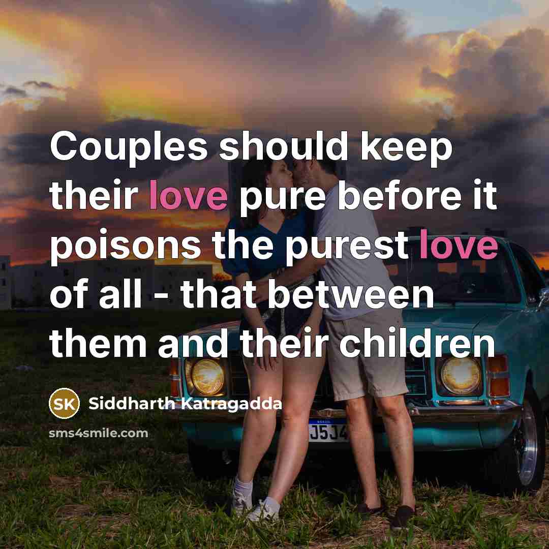 “Couples should keep their love pure before it poisons the…” quote by Siddharth Katragadda