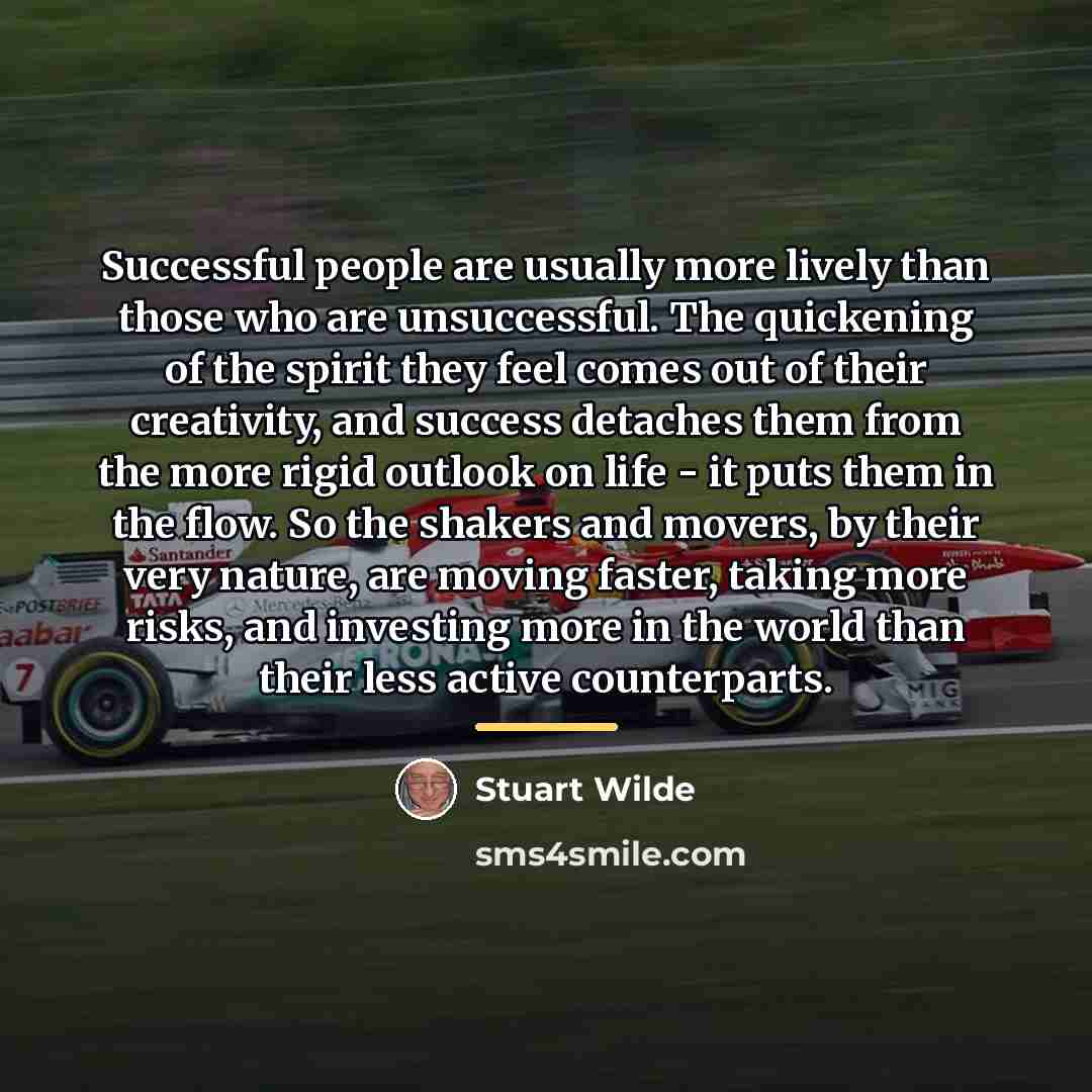 “Successful people are usually more lively than those who are…” quote by Stuart Wilde