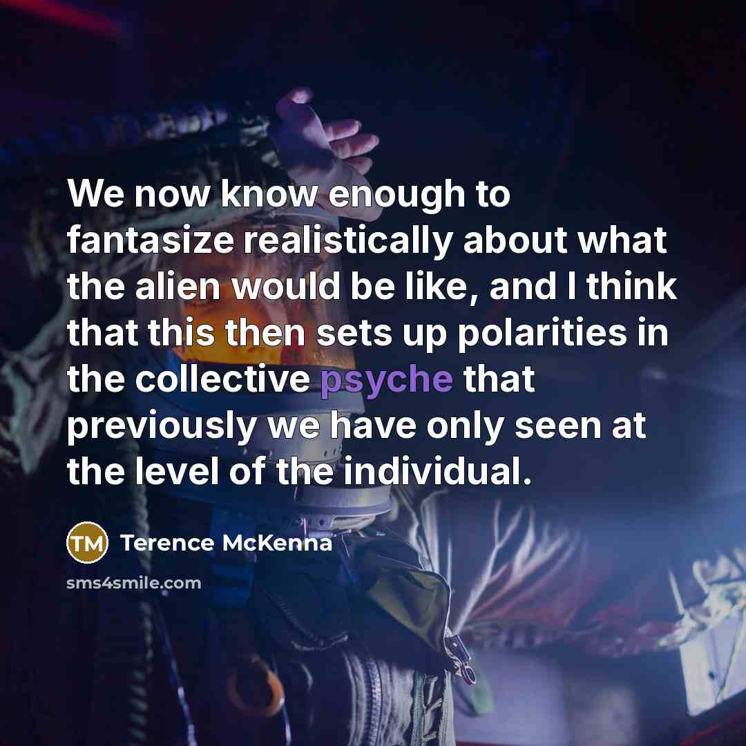 “We now know enough to fantasize realistically about what the…” quote by Terence McKenna