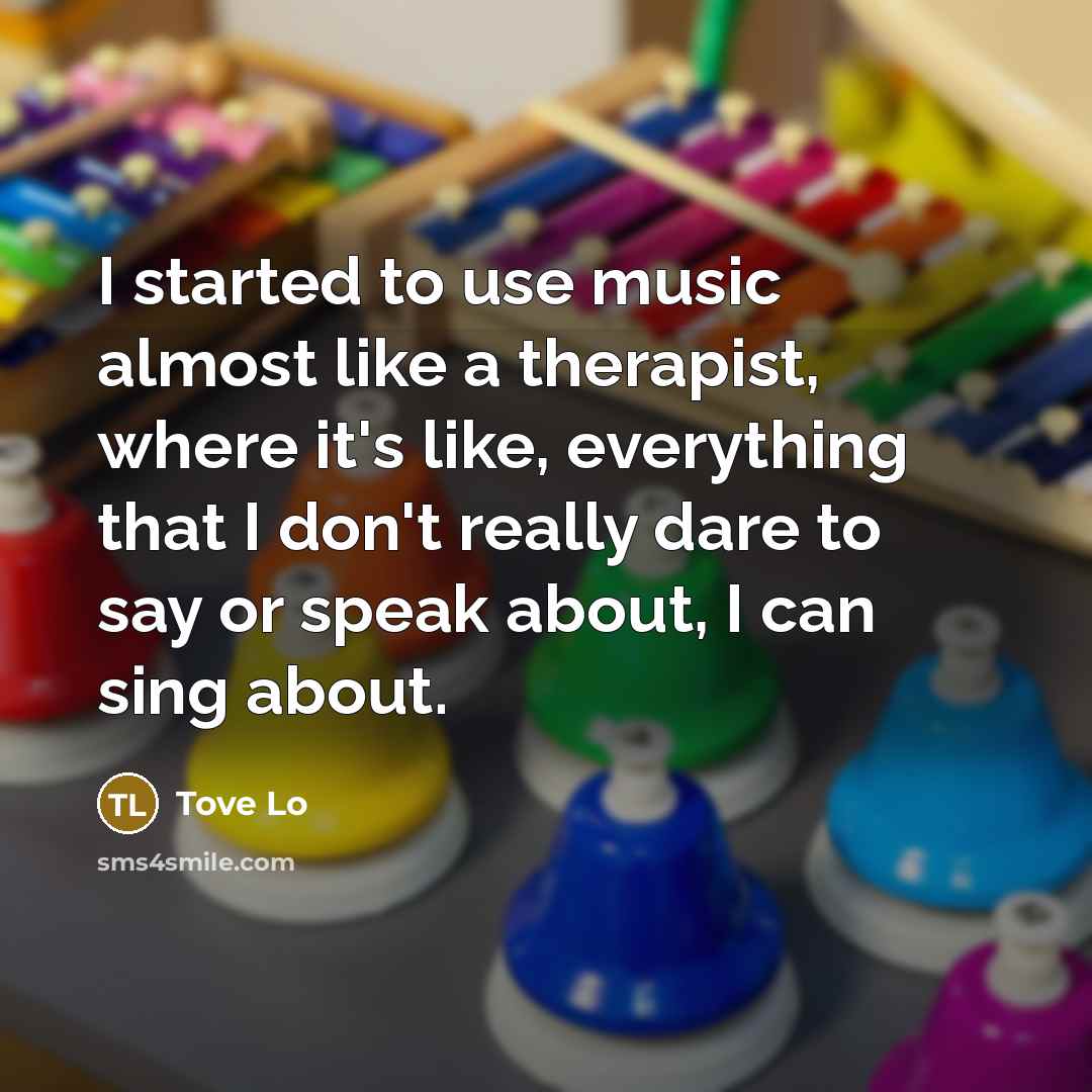 “I started to use music almost like a therapist, where…” quote by Tove Lo