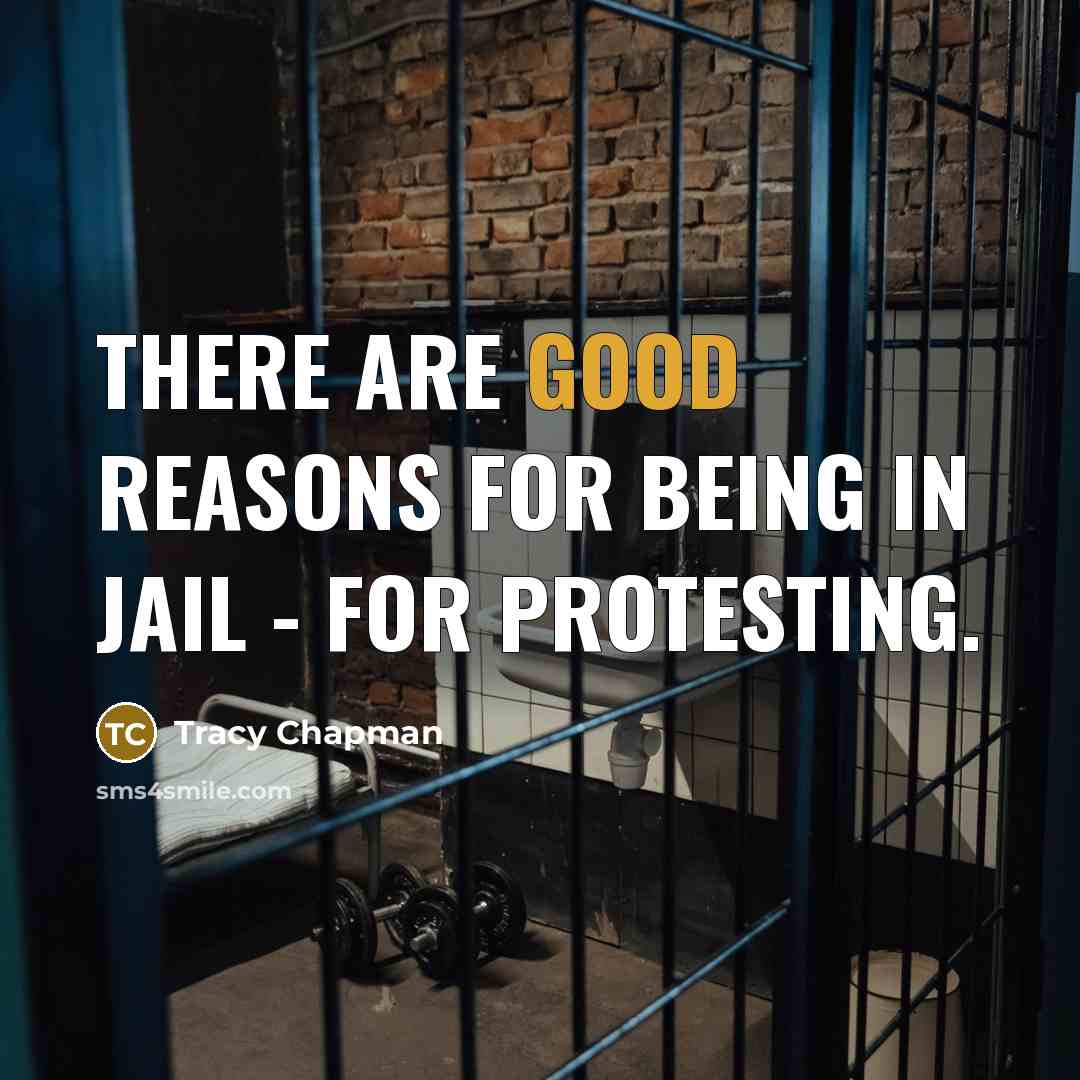 “There are good reasons for being in jail - for…” quote by Tracy Chapman