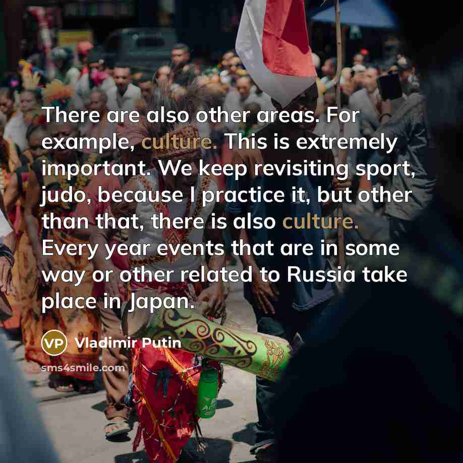 “There are also other areas. For example, culture. This is…” quote by Vladimir Putin