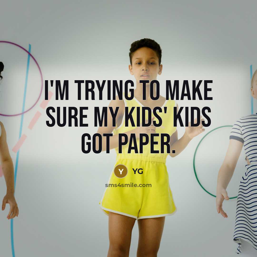 “I'm trying to make sure my kids' kids got paper.…” quote by YG