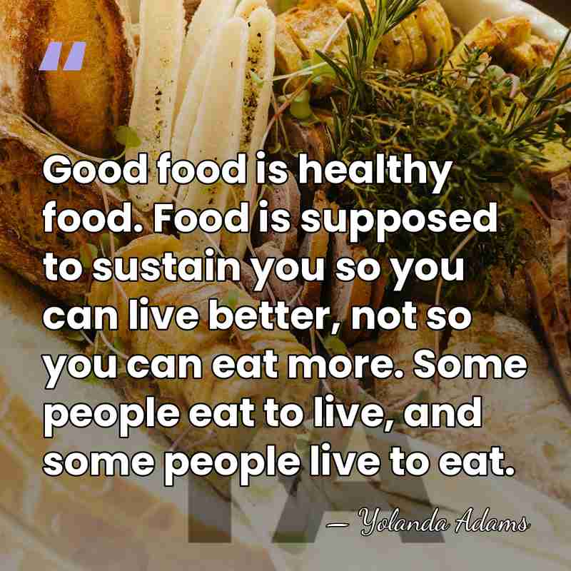 Good food is healthy food. Food is supposed to sustain you so&hellip; - Yolanda Adams