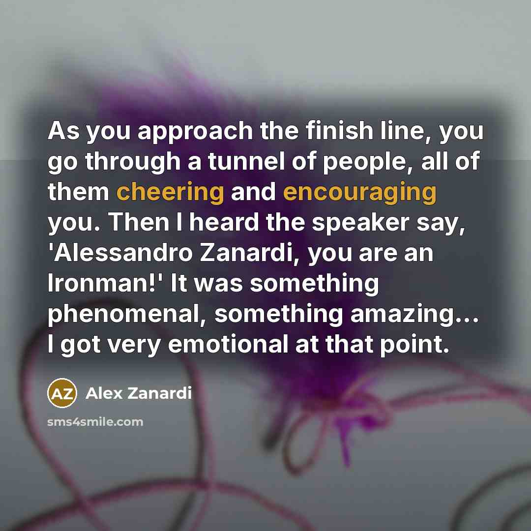 “As you approach the finish line, you go through a…” quote by Alex Zanardi